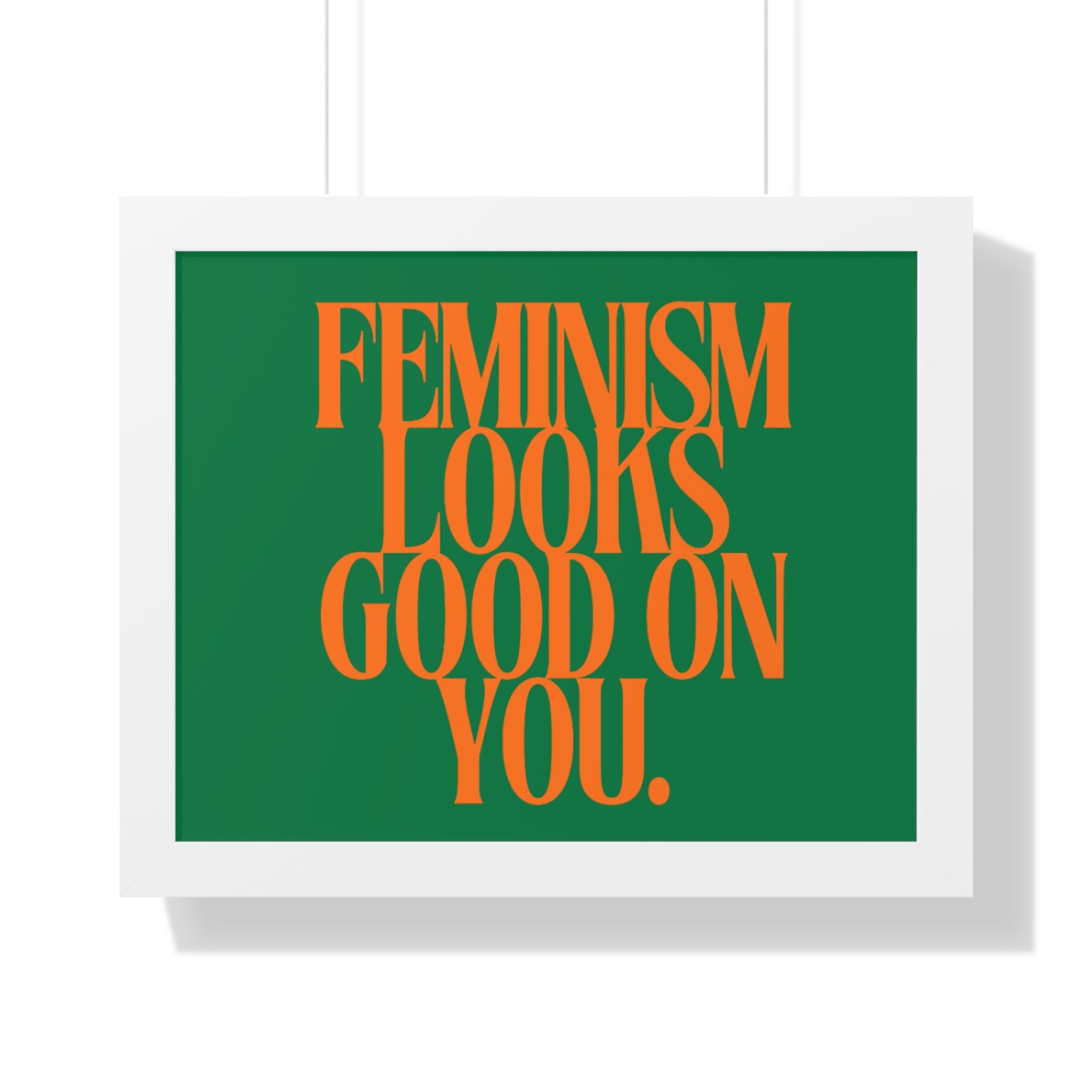 Feminism Looks Good On You Framed Poster | Typography Wall Art