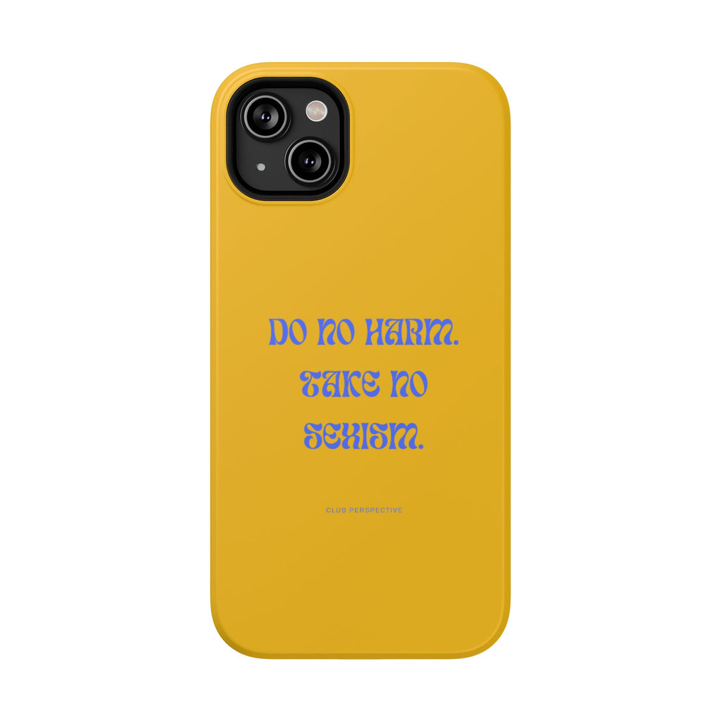 Do No Harm, Take No Sexism Phone Case | Impact-Resistant Case
