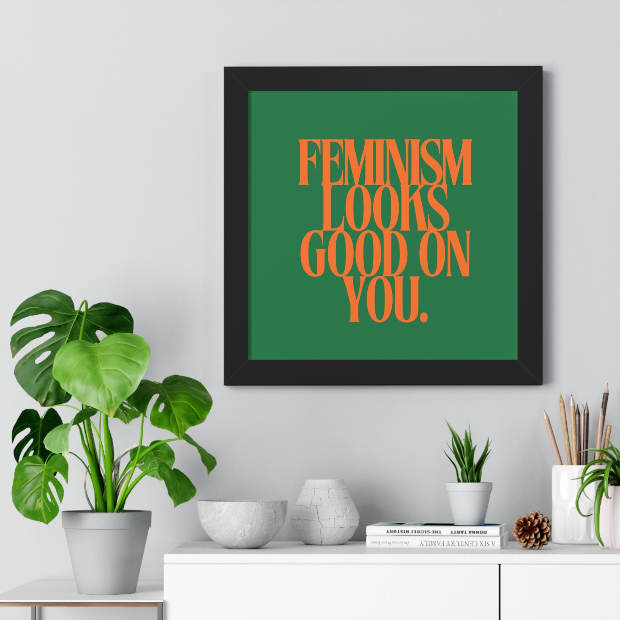 Feminism Looks Good On You Framed Poster | Typography Wall Art