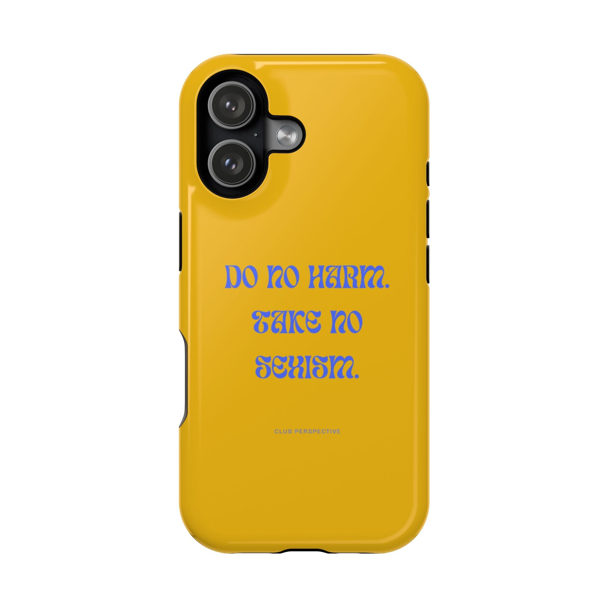Do No Harm, Take No Sexism Phone Case | Impact-Resistant Case
