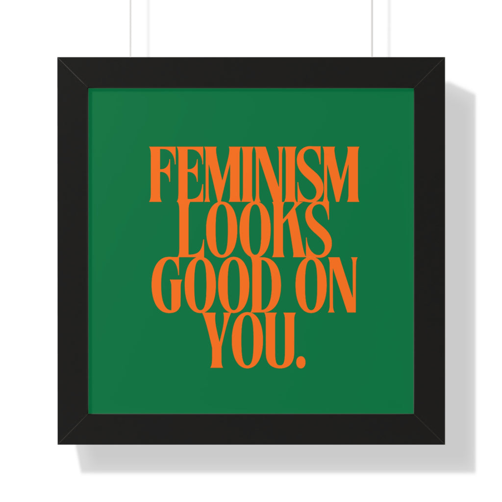 Feminism Looks Good On You Framed Poster | Typography Wall Art