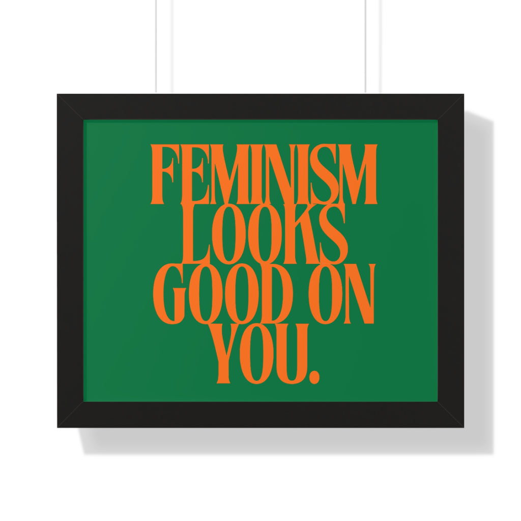 Feminism Looks Good On You Framed Poster | Typography Wall Art