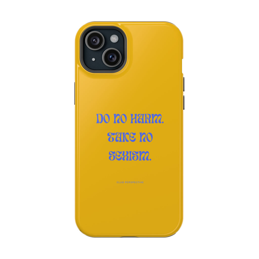 Do No Harm, Take No Sexism Phone Case | Impact-Resistant Case