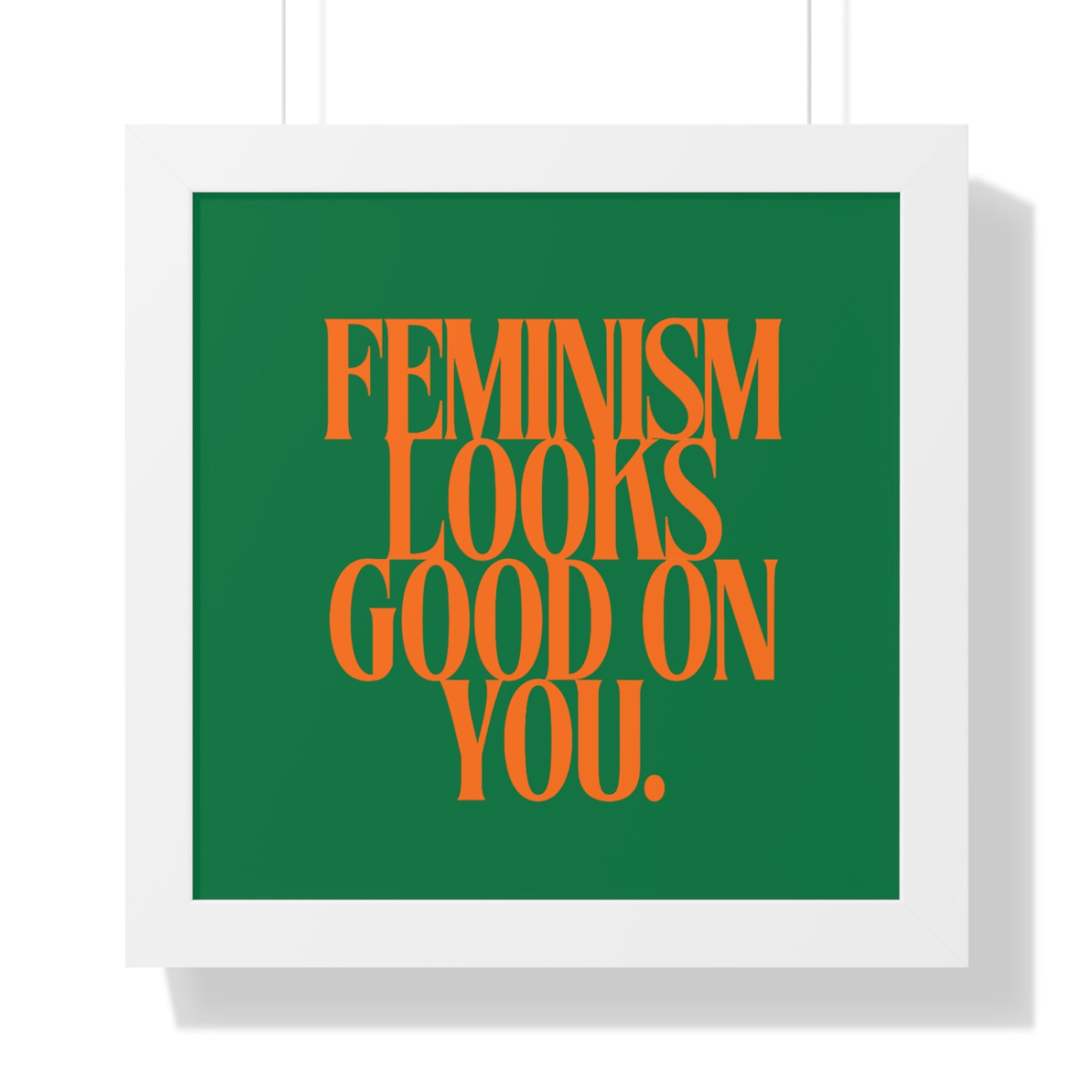 Feminism Looks Good On You Framed Poster | Typography Wall Art