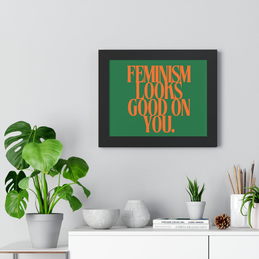 Feminism Looks Good On You Framed Poster | Typography Wall Art