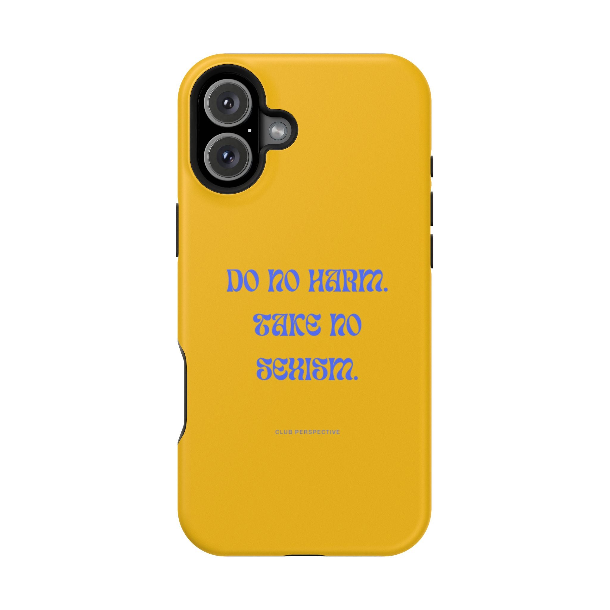 Do No Harm, Take No Sexism Phone Case | Impact-Resistant Case