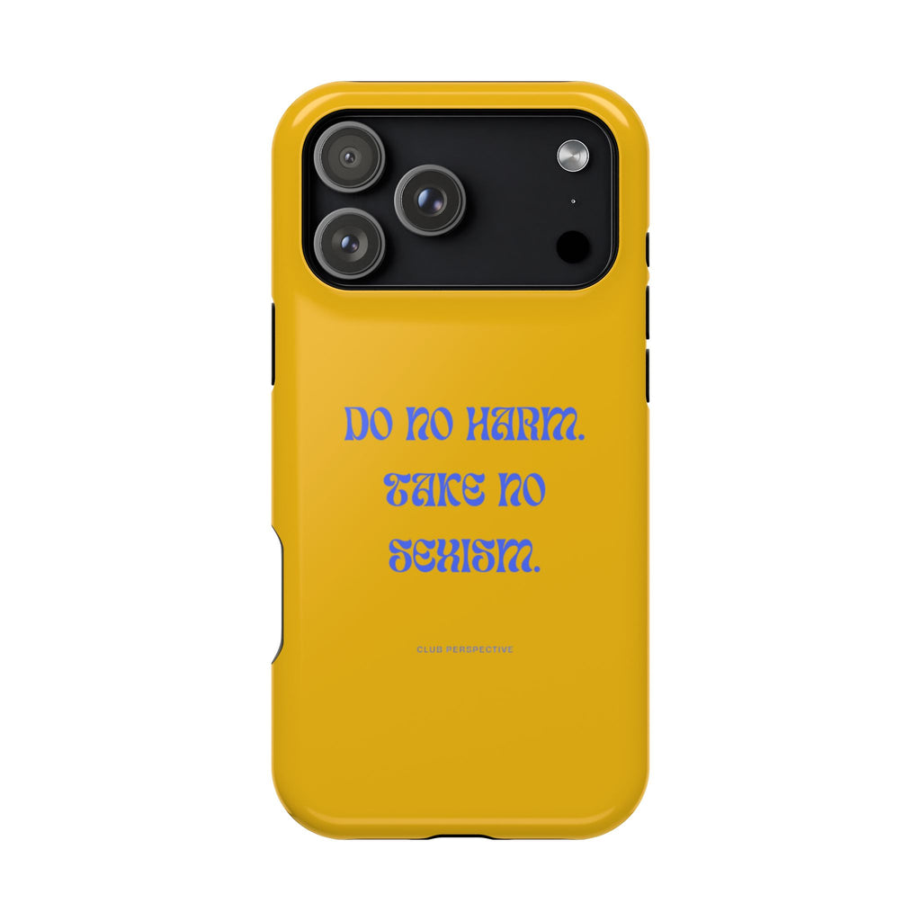 Do No Harm, Take No Sexism Phone Case | Impact-Resistant Case
