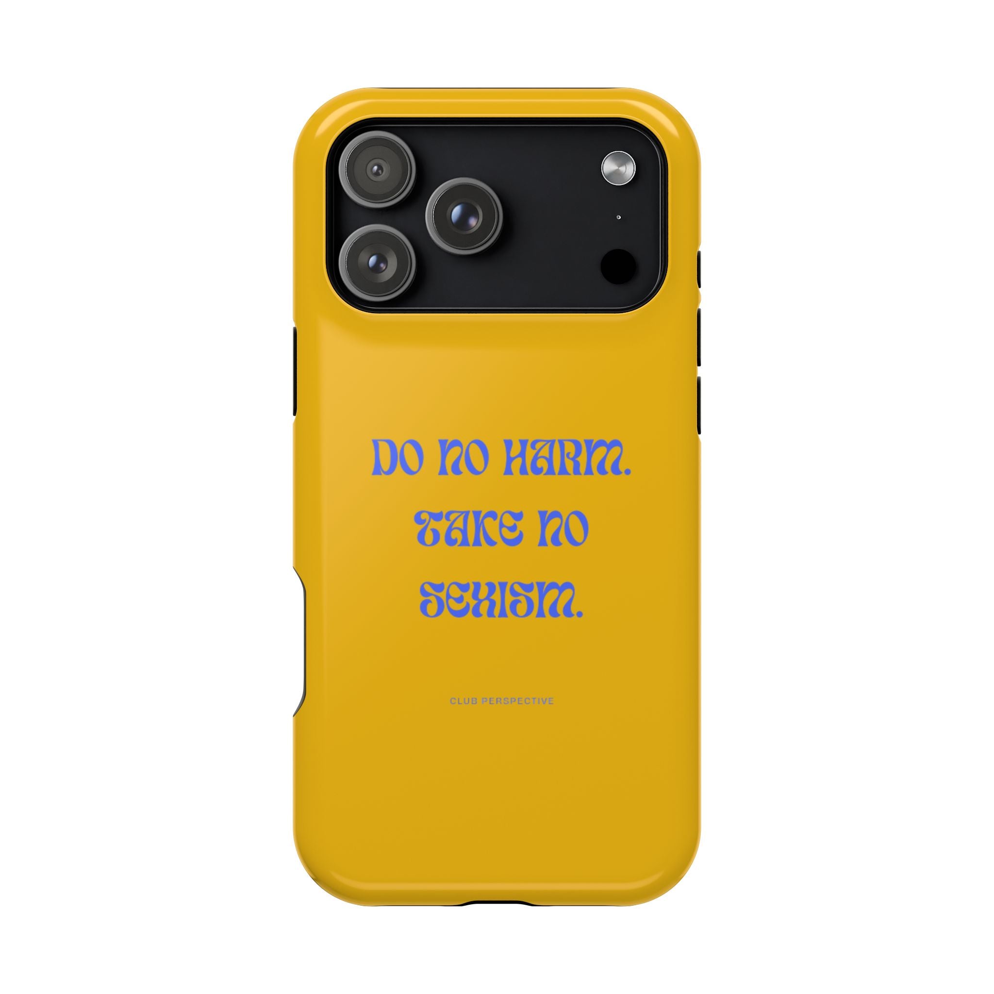 Do No Harm, Take No Sexism Phone Case | Impact-Resistant Case