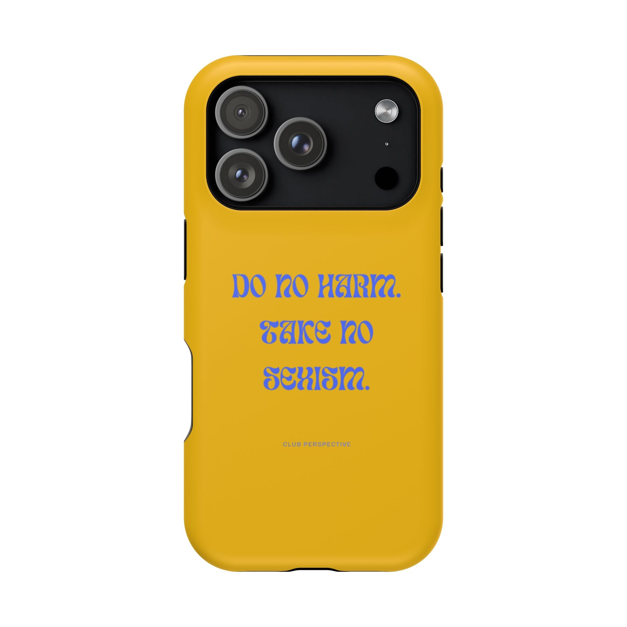 Do No Harm, Take No Sexism Phone Case | Impact-Resistant Case