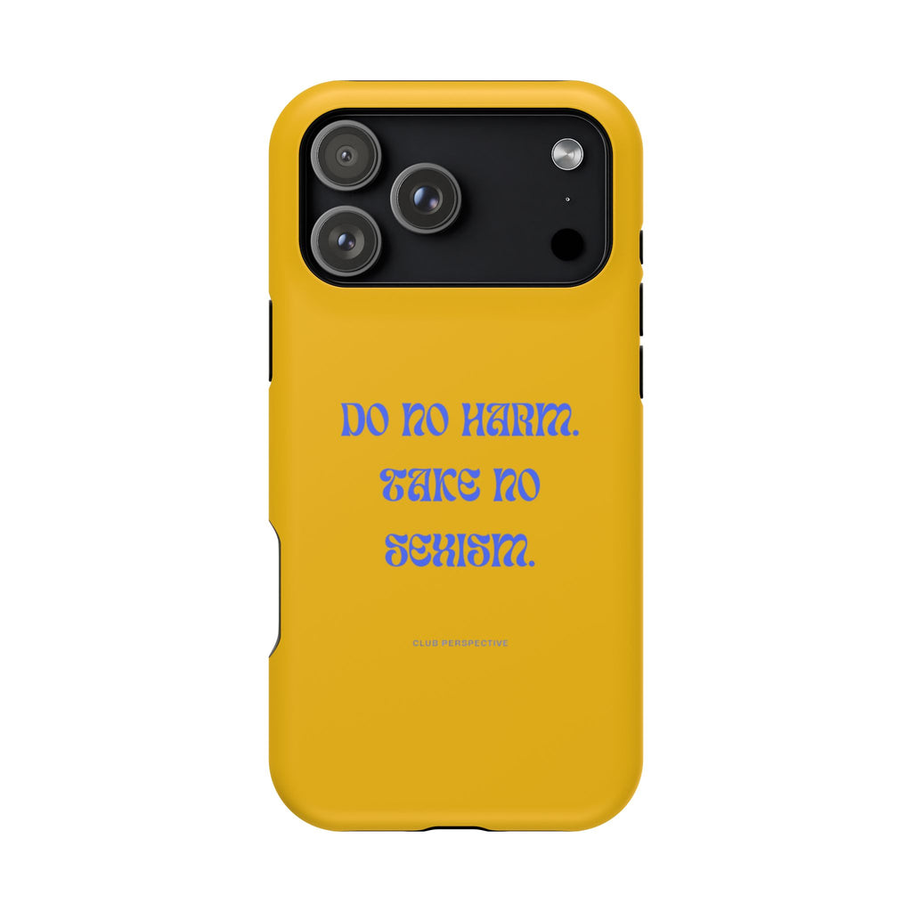 Do No Harm, Take No Sexism Phone Case | Impact-Resistant Case