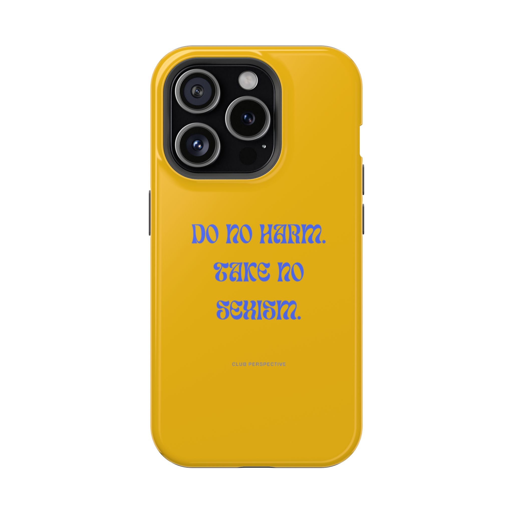 Do No Harm, Take No Sexism Phone Case | Impact-Resistant Case