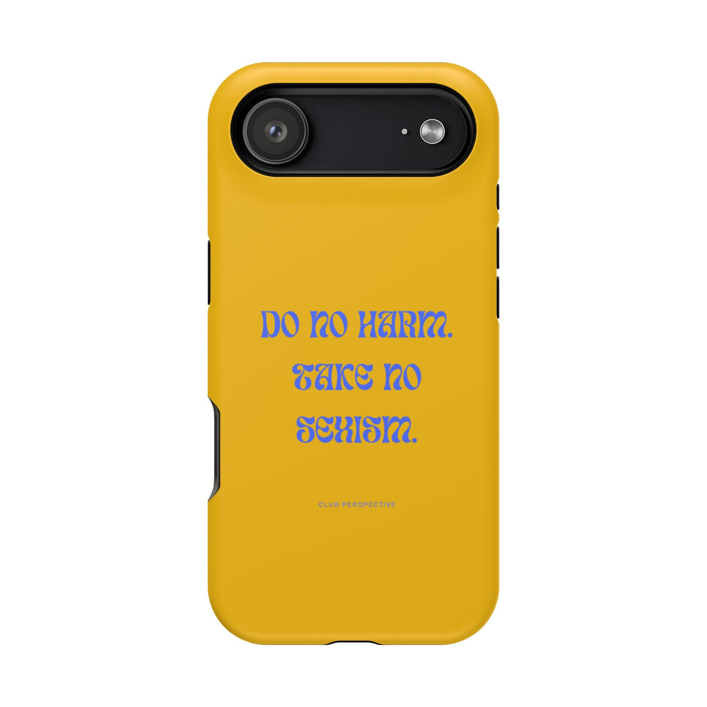 Do No Harm, Take No Sexism Phone Case | Impact-Resistant Case