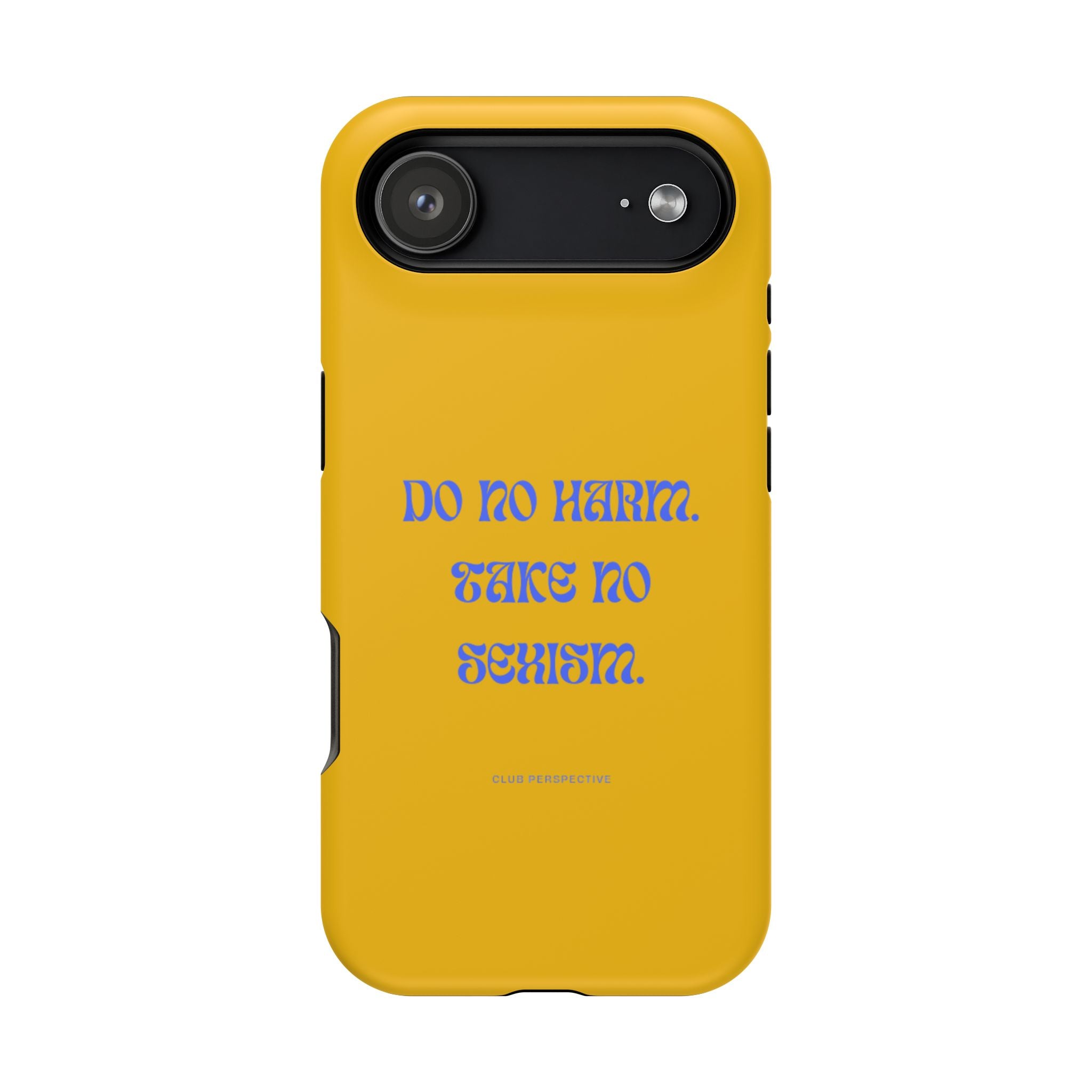 Do No Harm, Take No Sexism Phone Case | Impact-Resistant Case