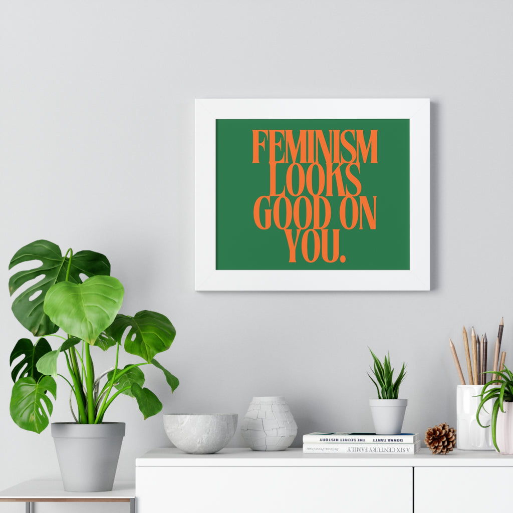 Feminism Looks Good On You Framed Poster | Typography Wall Art