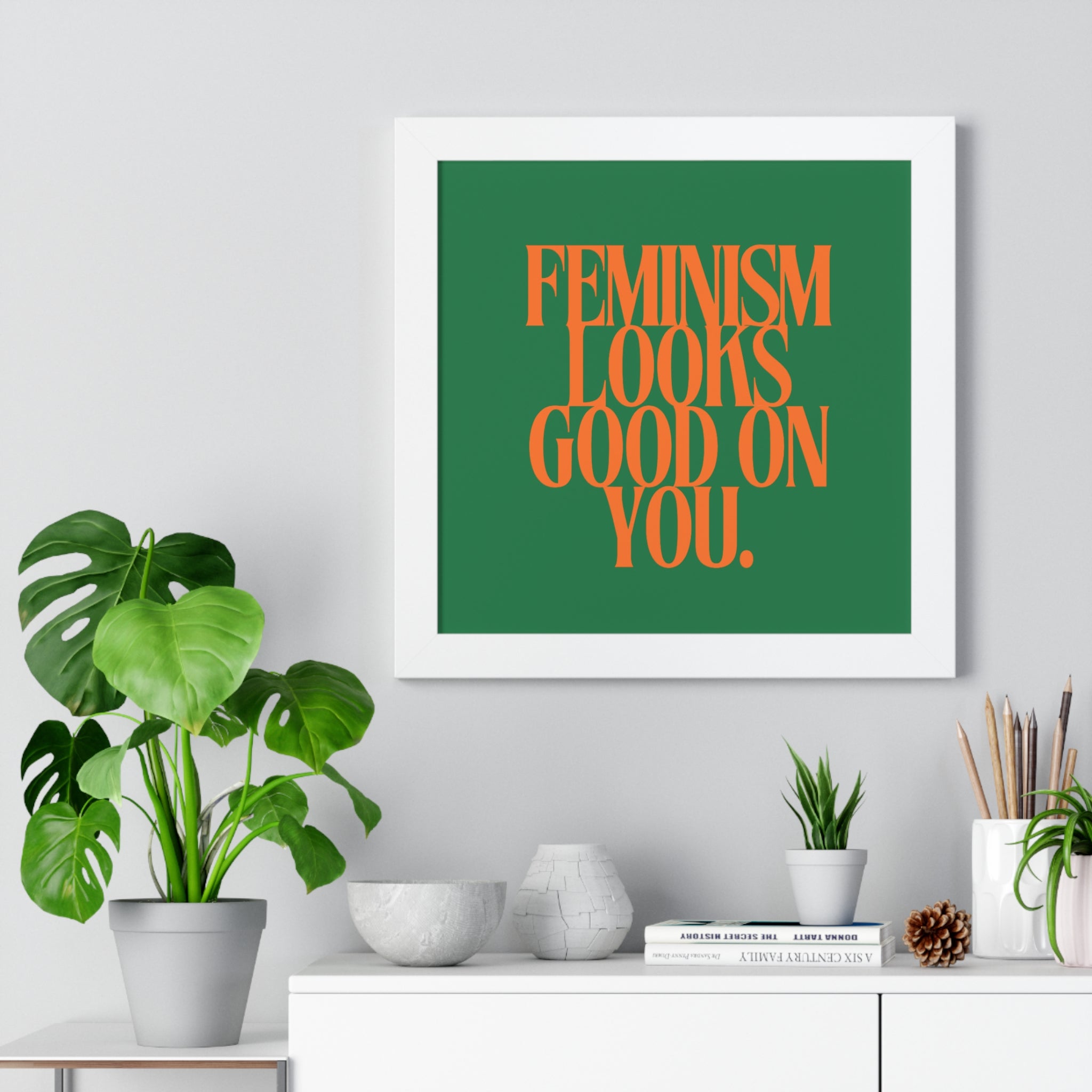 Feminism Looks Good On You Framed Poster | Typography Wall Art