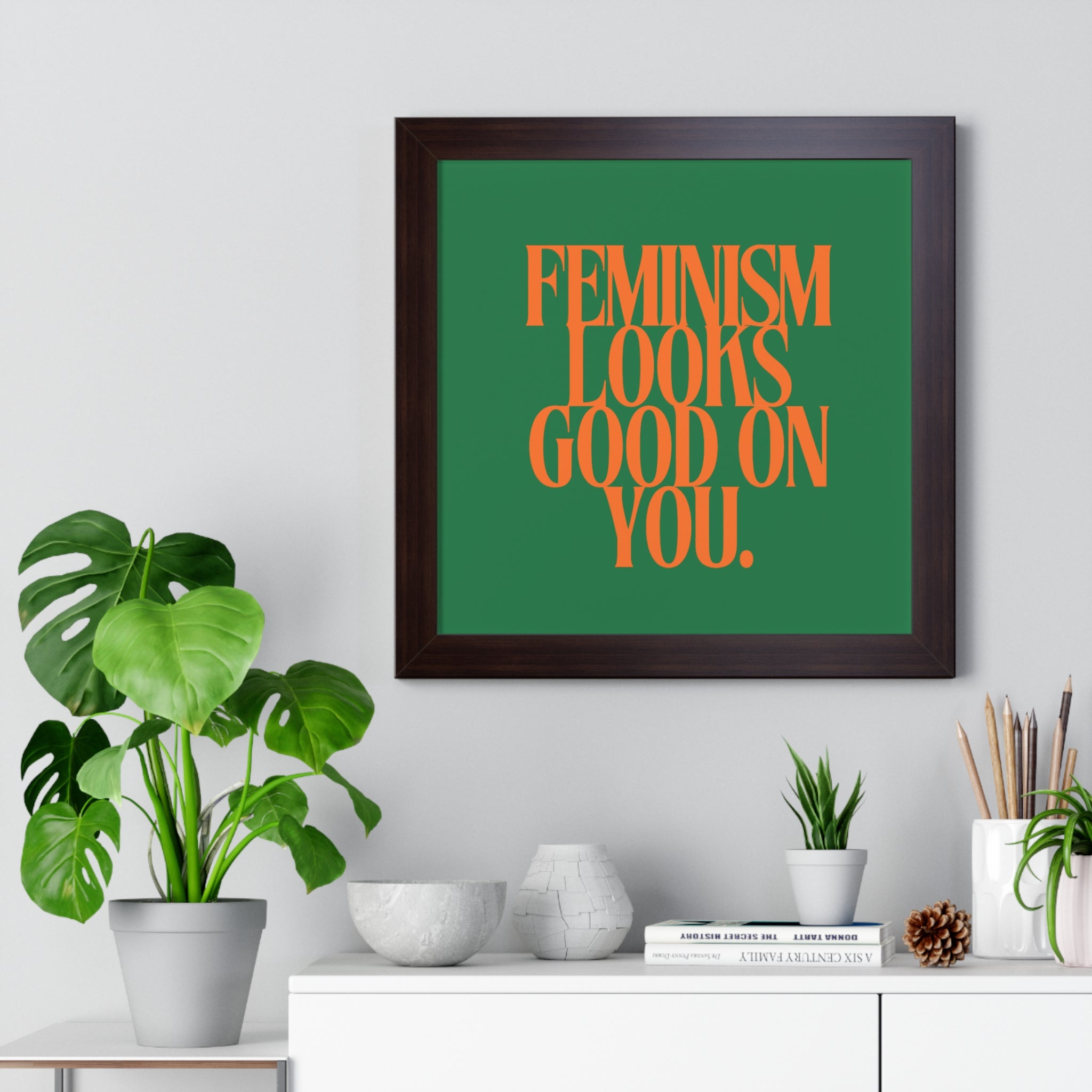 Feminism Looks Good On You Framed Poster | Typography Wall Art