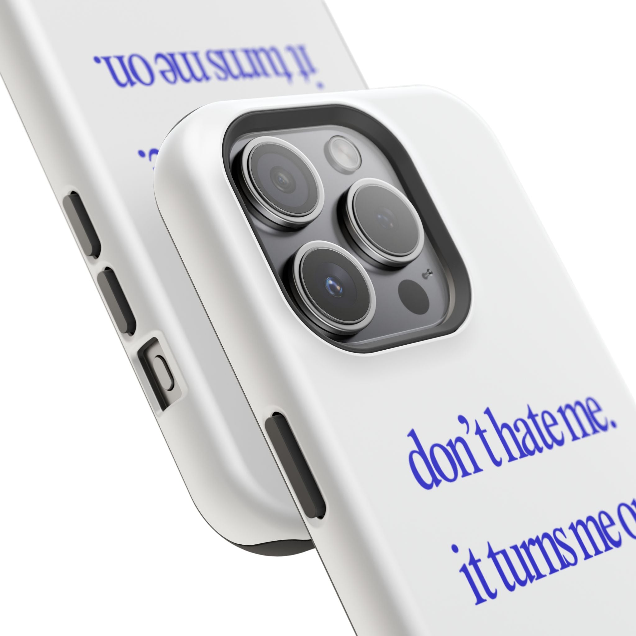 don’t hate me. it turns me on. Phone Case | Impact-Resistant Case, Minimal Text Design
