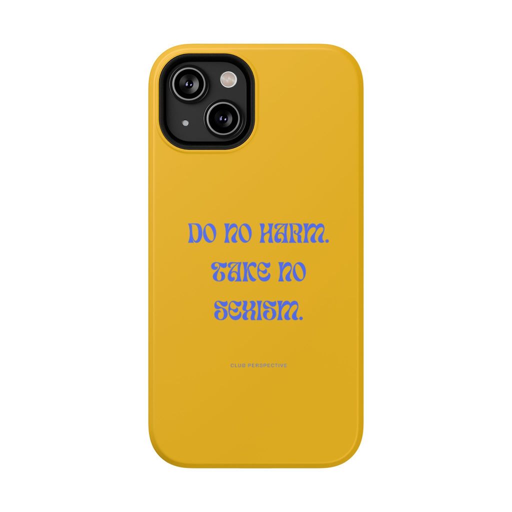 Do No Harm, Take No Sexism Phone Case | Impact-Resistant Case