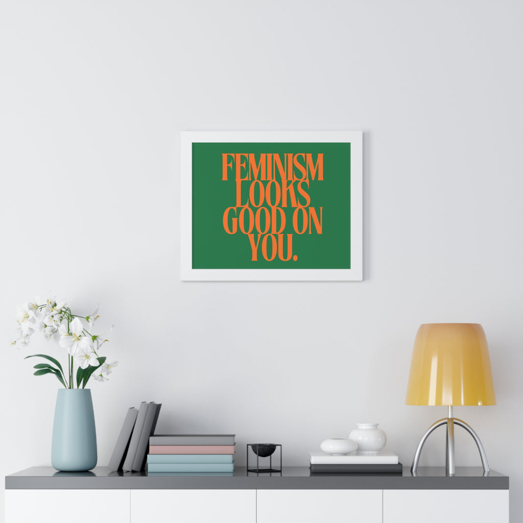 Feminism Looks Good On You Framed Poster | Typography Wall Art