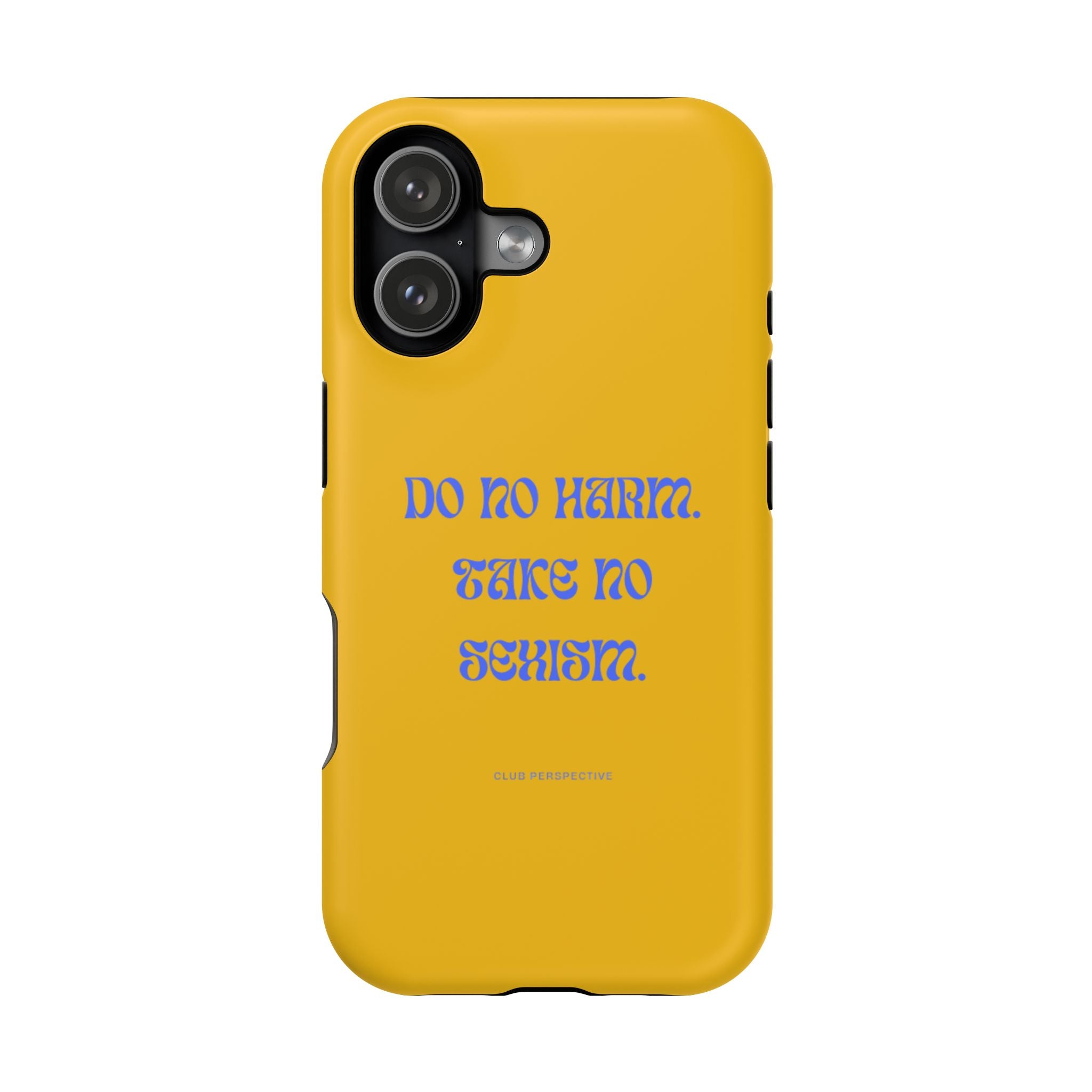 Do No Harm, Take No Sexism Phone Case | Impact-Resistant Case