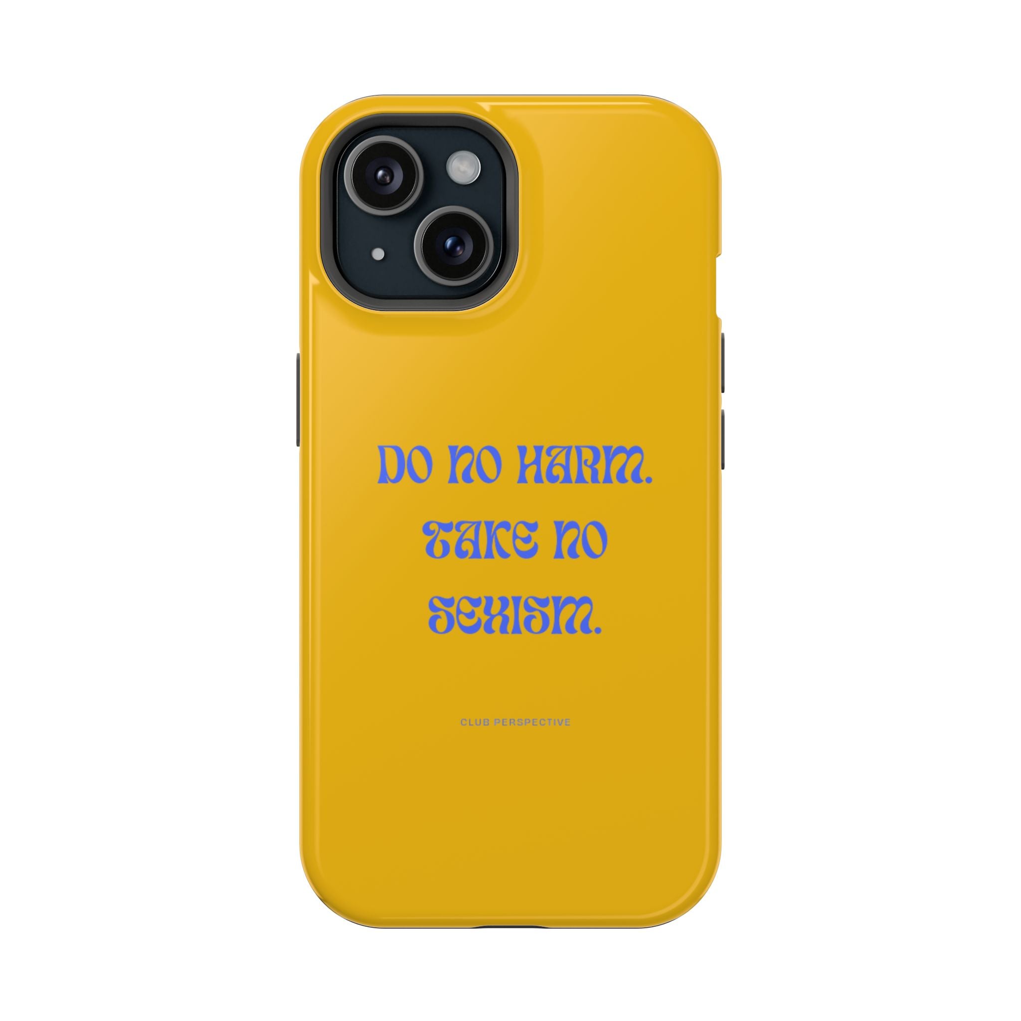 Do No Harm, Take No Sexism Phone Case | Impact-Resistant Case
