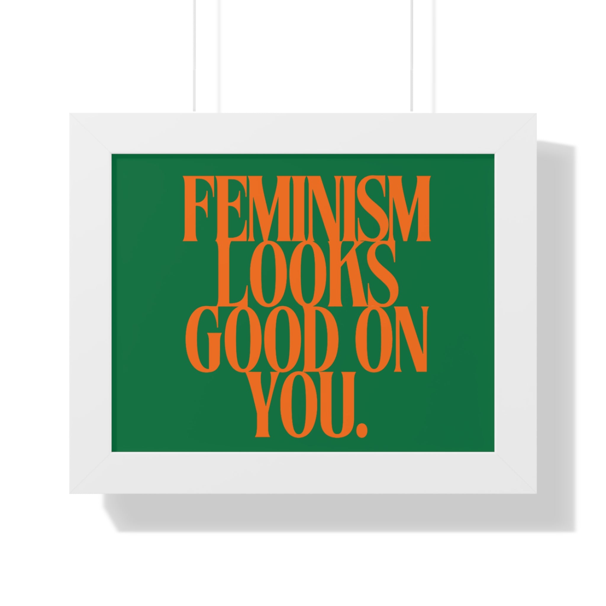 Feminism Looks Good On You Framed Poster | Typography Wall Art