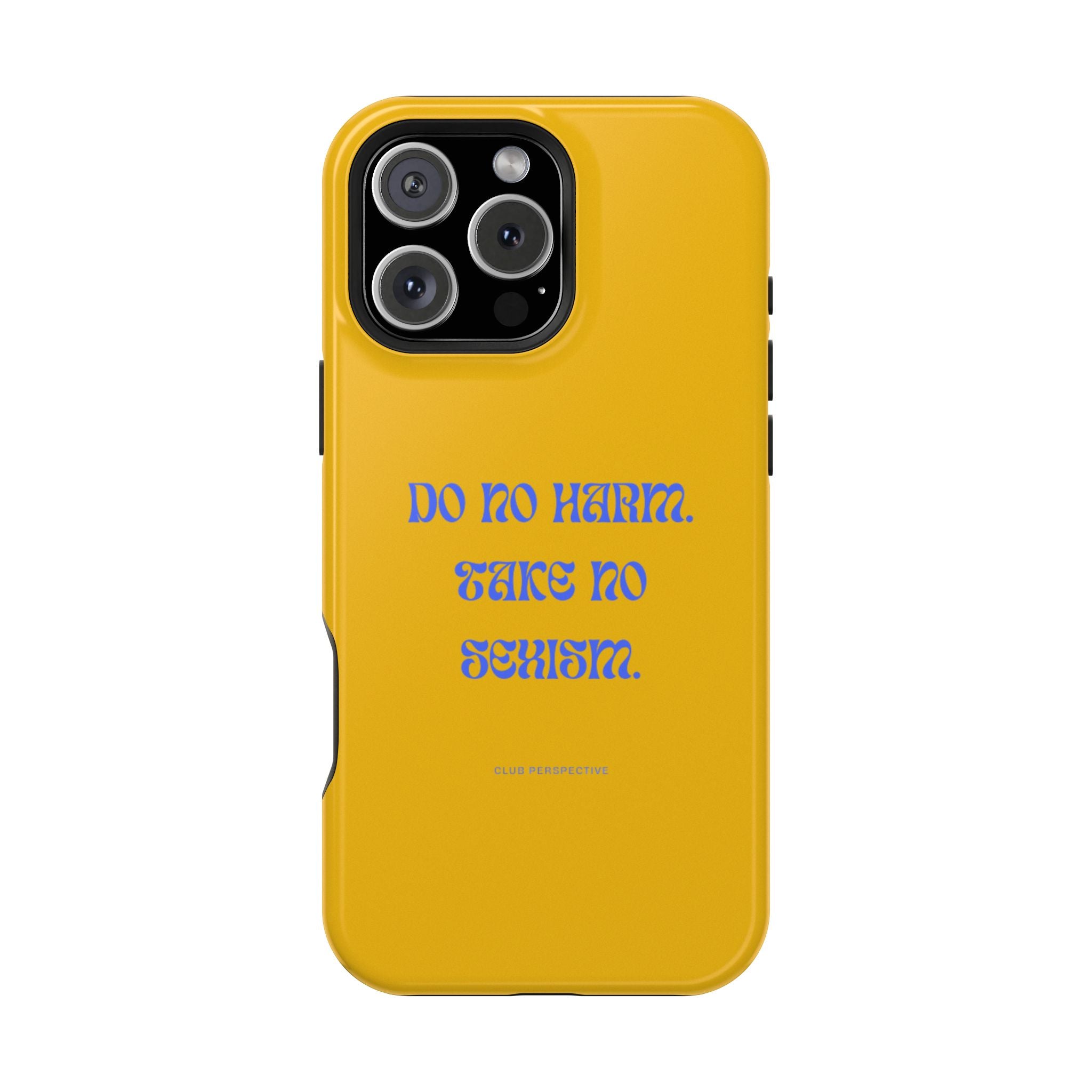 Do No Harm, Take No Sexism Phone Case | Impact-Resistant Case