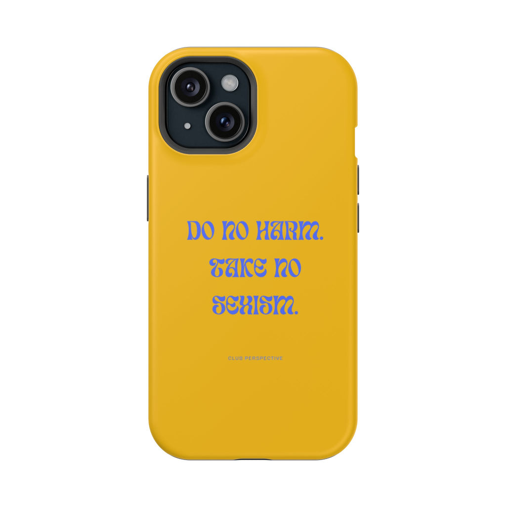 Do No Harm, Take No Sexism Phone Case | Impact-Resistant Case