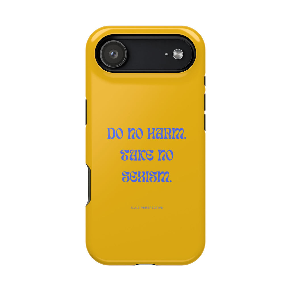 Do No Harm, Take No Sexism Phone Case | Impact-Resistant Case