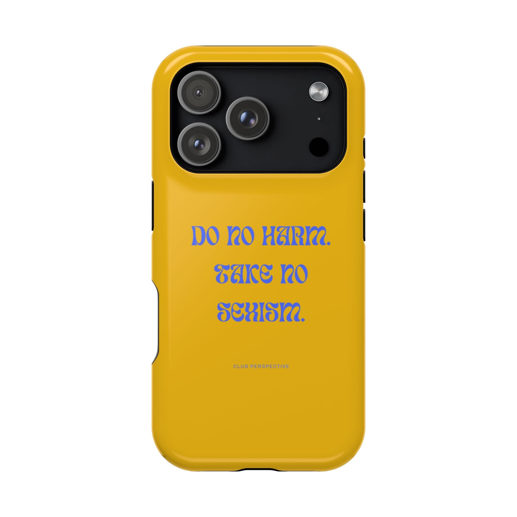 Do No Harm, Take No Sexism Phone Case | Impact-Resistant Case